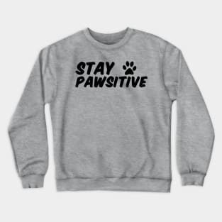 Stay Pawsitive Crewneck Sweatshirt